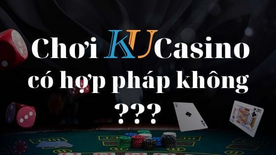 choi-ku-casino-co-hop-phap